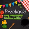 Najlepsze przekąski na imprezę