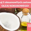 Poznaj 5 niesamowitych zastosowań OLEJU KOKOSOWEGO!