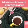 Jak skutecznie walczyć z PRZEZIĘBIENIEM?