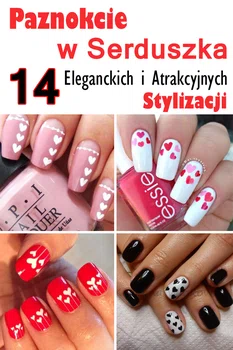 Paznokcie w serduszka – 14 eleganckich i atrakcyjnych stylizacji