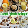 Co zrobić z płatków owsianych?