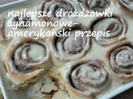 Najlepsze drożdżówki cynamonowe - amerykański przepis