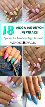 18 Mega Modnych Inspiracji na Paznokcie Zgodnych z Trendami Tego Sezonu!