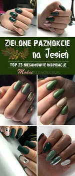 Zielone Paznokcie na Jesień – TOP 23 Niesamowite Inspiracje na Jesienną Porę!