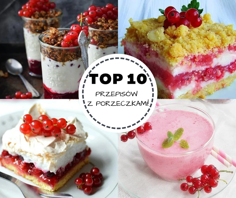 TOP 10 przepisów z porzeczkami!
