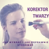 Jak wybrać i stosować korektor do twarzy?