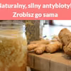 Naturalny, silny antybiotyk. Zrobisz go sama