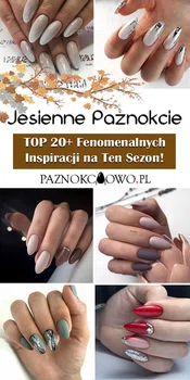 Paznokcie na Jesień – TOP 20+ Fenomenalnych Inspiracji na Ten Sezon!