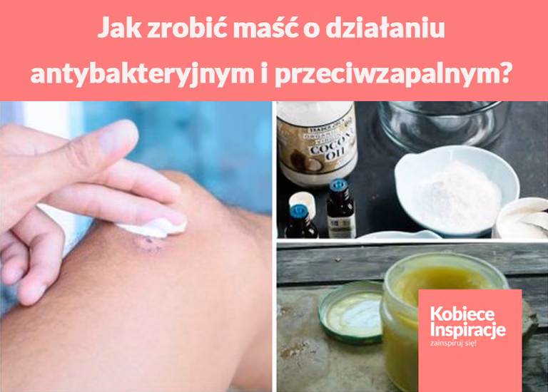 Jak zrobić maść o działaniu antybakteryjnym i przeciwzapalnym? Tylko naturalne składniki