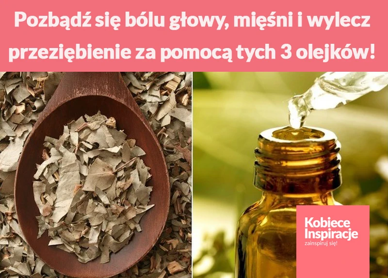 Pozbądź się bólu głowy, mięśni i wylecz przeziębienie za pomocą tych 3 olejków!