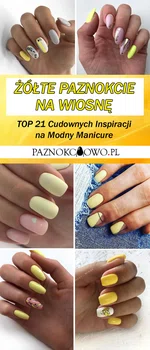 Żółte Paznokcie na Wiosnę – TOP 21 Cudownych Inspiracji na Modny Manicure