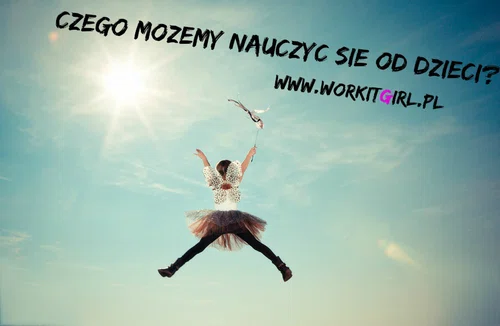 Czego możemy nauczyć się od dzieci?