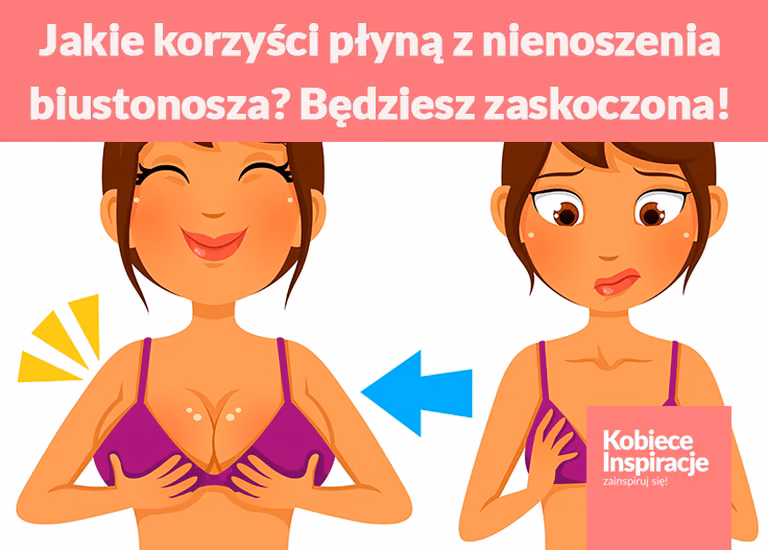 Jakie korzyści płyną z nienoszenia biustonosza? Będziesz zaskoczona!