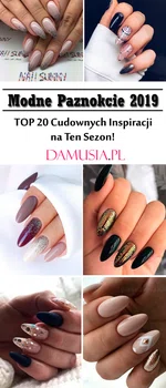 Modne Paznokcie 2019 – TOP 20 Cudownych Inspiracji na Ten Sezon!