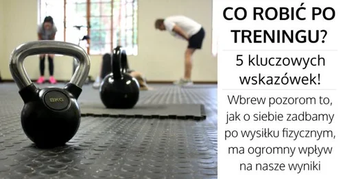 Co robić po treningu? 5 kluczowych wskazówek!