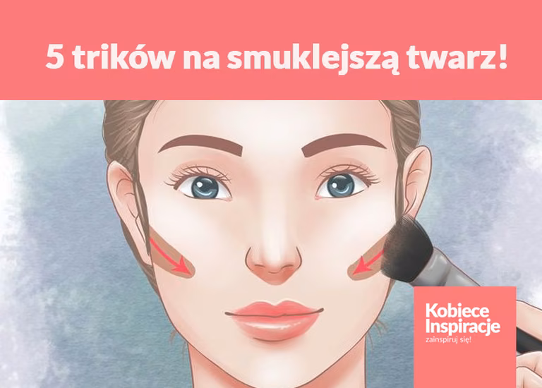 5 trików, dzięki którym Twoja twarz będzie wyglądać na smuklejszą!