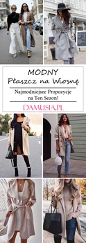 Modny Płaszcz na Wiosnę! Najmodniejsze Propozycje na Ten Sezon!