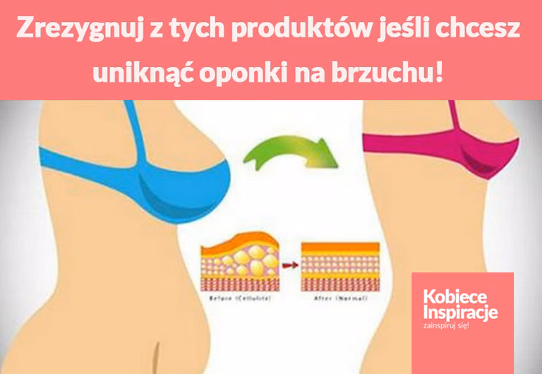 Zrezygnuj z tych produktów jeśli chcesz uniknąć oponki na brzuchu!