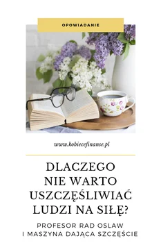 Dlaczego nie warto uszczęśliwiać innych na siłę