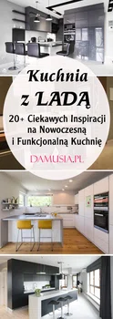 Kuchnia z Ladą: 20+ Ciekawych Inspiracji na Nowoczesną i Funkcjonalną Kuchnię z Ladą
