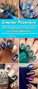 Modne Paznokcie na Zimę: TOP 24 Najlepsze Propozycje na Zimowy Manicure