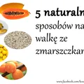 5 naturalnych sposóbów na walkę ze zmarszczkami