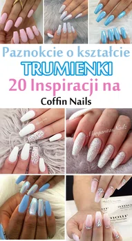 Paznokcie o Kształcie Trumienki – 20 Inspiracji na COFFIN NAILS