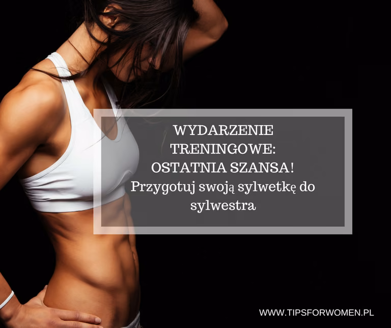 OSTATNIA SZANSA! Przygotuj swoją sylwetkę do sylwestra