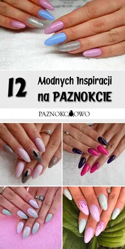 TOP 12 Inspiracji na Modne Paznokcie, Które Musicie Zobaczyć