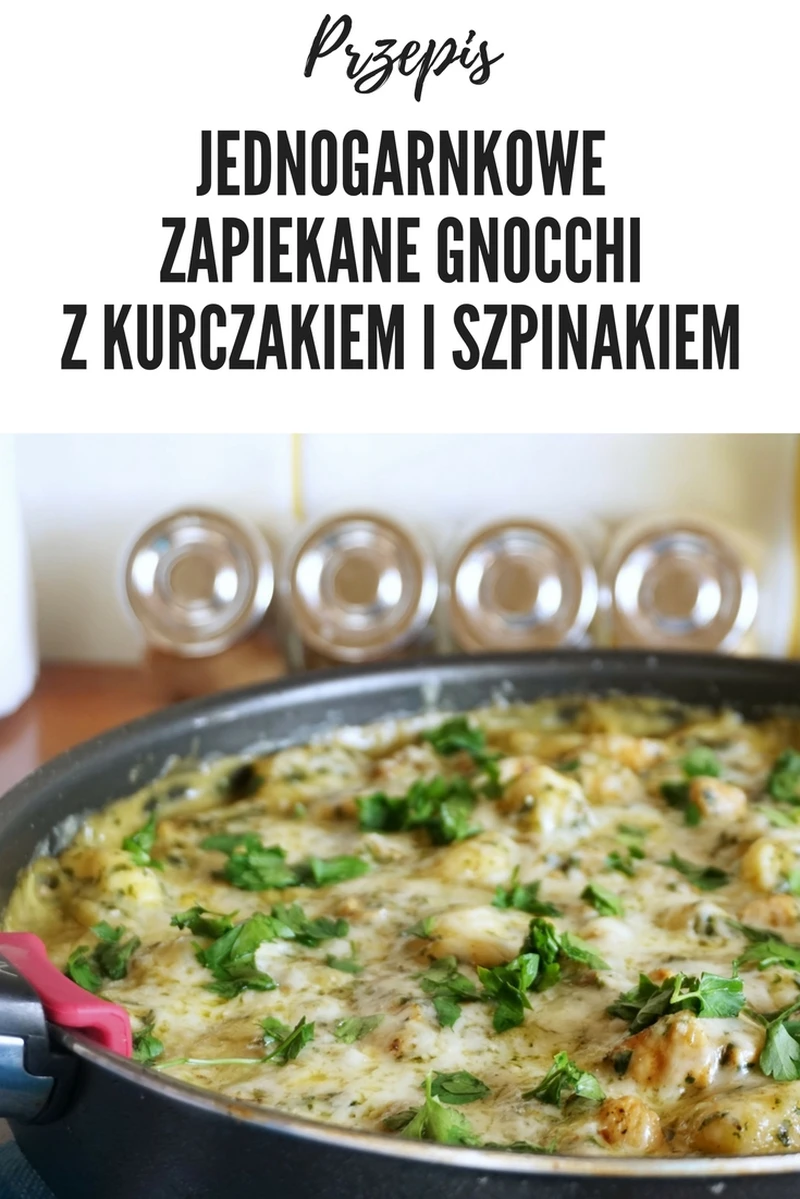 Jednogarnkowe, zapiekane gnocchi z kurczakiem i szpinakiem