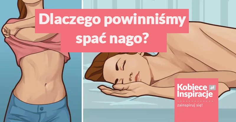 Dlaczego powinniśmy spać nago?