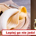 Kupiłaś takiego BANANA? Nie jedz go!