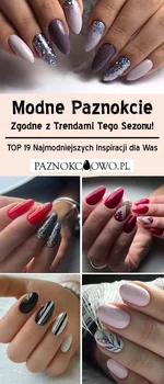 Modne Paznokcie Zgodne z Trendami Tego Sezonu: TOP 19 Najmodniejszych Inspiracji dla Was!