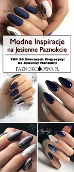 Modne Inspiracje na Jesienne Paznokcie: TOP 30 Świetnych Propozycji na Jesienny Manicure