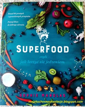SuperFood, czyli jak leczyć się jedzeniem - recenzja i konkurs