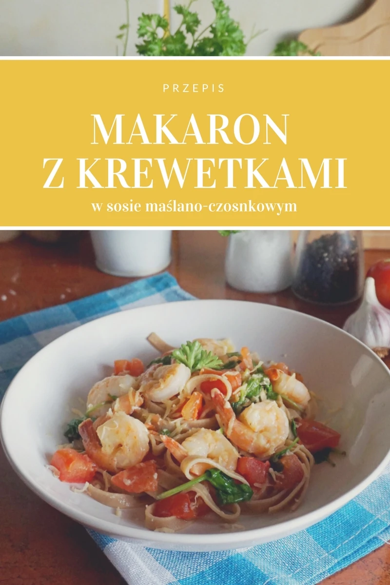 Makaron z krewetkami, szpinakiem i pomidorami w maślano-czosnkowym sosie