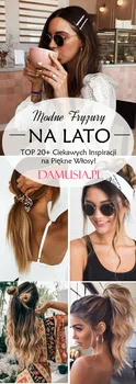 Modne Fryzury na Lato – TOP 20+ Ciekawych Inspiracji na Piękne Włosy!