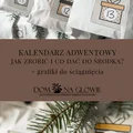 KALENDARZ ADWENTOWY – JAK ZROBIĆ I CO DAĆ DO ŚRODKA + grafiki