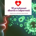 10 przykazań dbania o odporność. Dzięki temu unikniesz wielu chorób