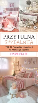 Przytulna Sypialnia – TOP 17 Pomysłów i Inspiracji na Aranżację Sypialni
