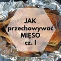 Jak przechowywać mięso. Cz. 1