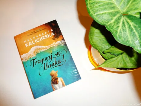 " Trzymaj się, Mańka !" Małgorzata Kalicińska - recenzja