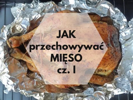 Jak przechowywać mięso. Cz. 1