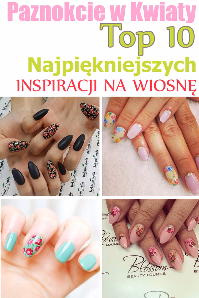 Paznokcie w kwiaty – TOP 10 najpiękniejszych wzorków na wiosnę