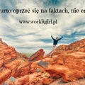Kiedy warto oprzeć się na faktach, nie emocjach!
