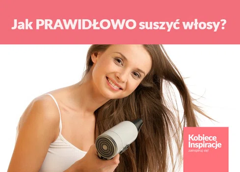 Jak PRAWIDŁOWO suszyć włosy?