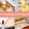 Jak schudnąć po świętach?