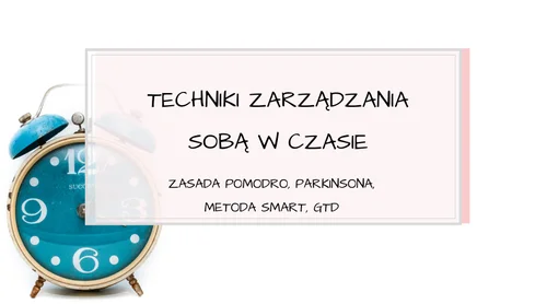 5 skutecznych technik zarządzania sobą w czasie