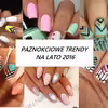 PAZNOKCIOWE TRENDY N LATO 2016