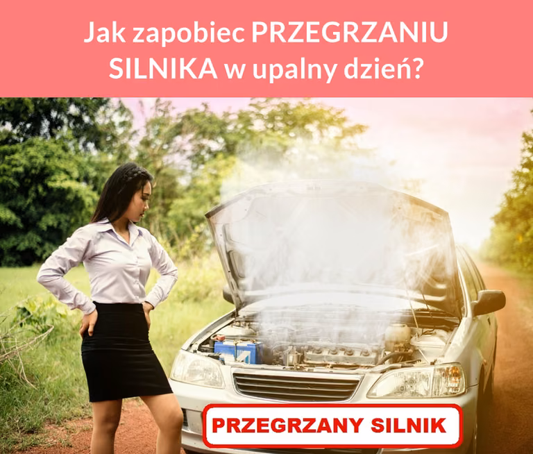 Jak zapobiec PRZEGRZANIU SILNIKA w upalny dzień?